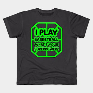 I play basketball, what's your superpower? Kids T-Shirt